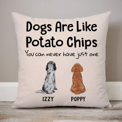 Dogs Are Like Potato Chips, Personalized Pillows, Custom Gift for Dog Lovers