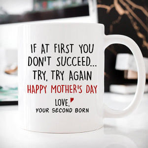 If At First You Don't Succeed Try, Try Again Customized Coffee Mug, Personalized Gifts, Funny Mother's Day gifts