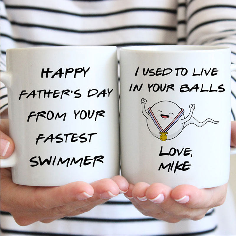 Happy Father's Day I Used To Live In Your Balls, Personalized Mug, Funny Father's Day gifts