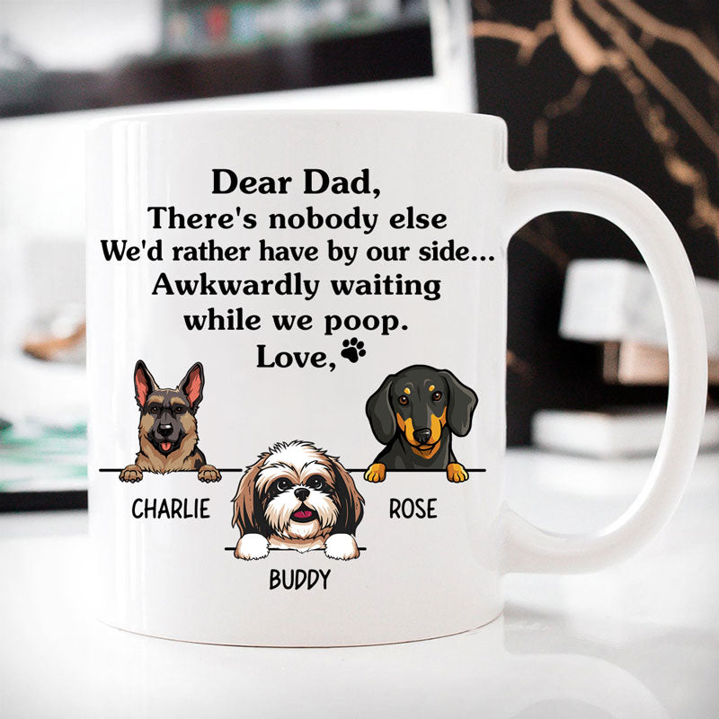 There's Nobody Else, Custom Coffee Mug, Funny Personalized Mug, Custom Gift for Dog Lovers