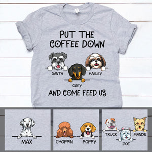 Put The Coffee Down, Custom T Shirt, Personalized Gifts for Dog Lovers