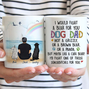 I Would Fight A Bear For You, Dog Dad, Customized Mug, Personalized Gift for Dog Lovers