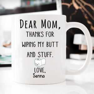Mom Thanks for Wiping my Butt Toilet Paper, Personalized Coffee Mugs, Funny Mother's Day Gifts