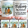 Anniversary Gift, My Husband Is Still My Best Catch, Fishing Customized Mugs, Personalized Gift for Him