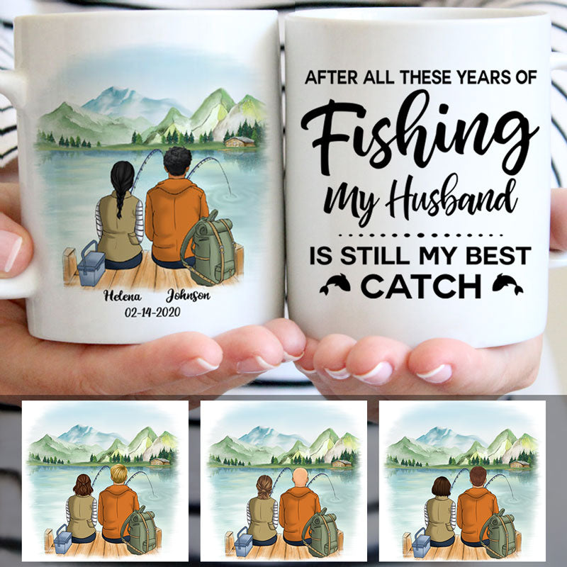 Anniversary Gift, My Husband Is Still My Best Catch, Fishing Customized Mugs, Personalized Gift for Him