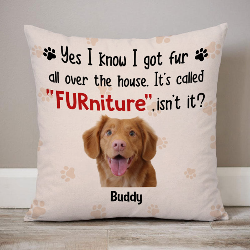 It's Callled FURniture, Custom Photo Pillow, Personalized Pillows, Custom Gift for Dog Lovers