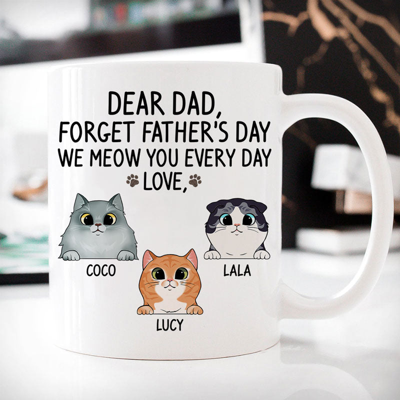 Forget Father's Day, I Meow You Mugs, Funny Custom Coffee Mug, Personalized Gift for Cat Lovers and Cat Dads