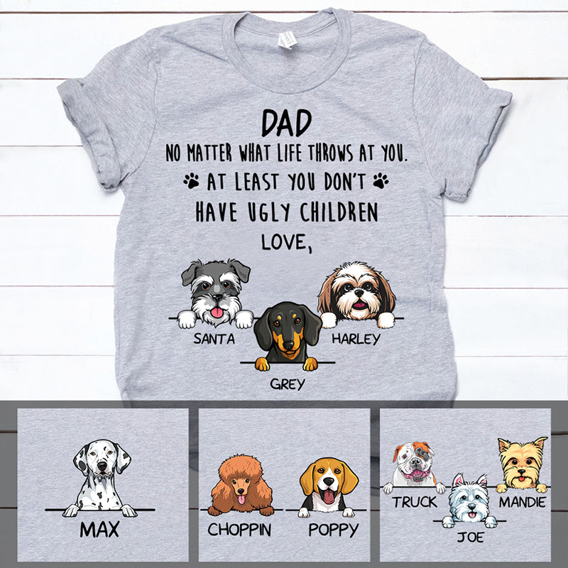 No Matter What Life Throws At You, Funny Personalized Shirt, Customized Gifts for Dog Lovers, Custom Tee