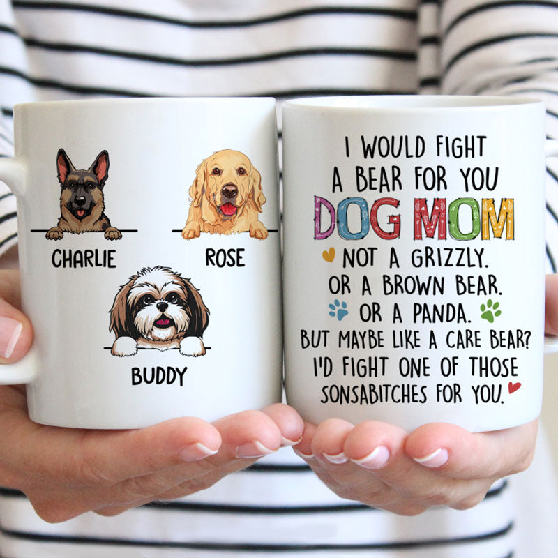 I Would Fight A Bear For You, Customized Mug, Personalized Gift for Dog Lovers